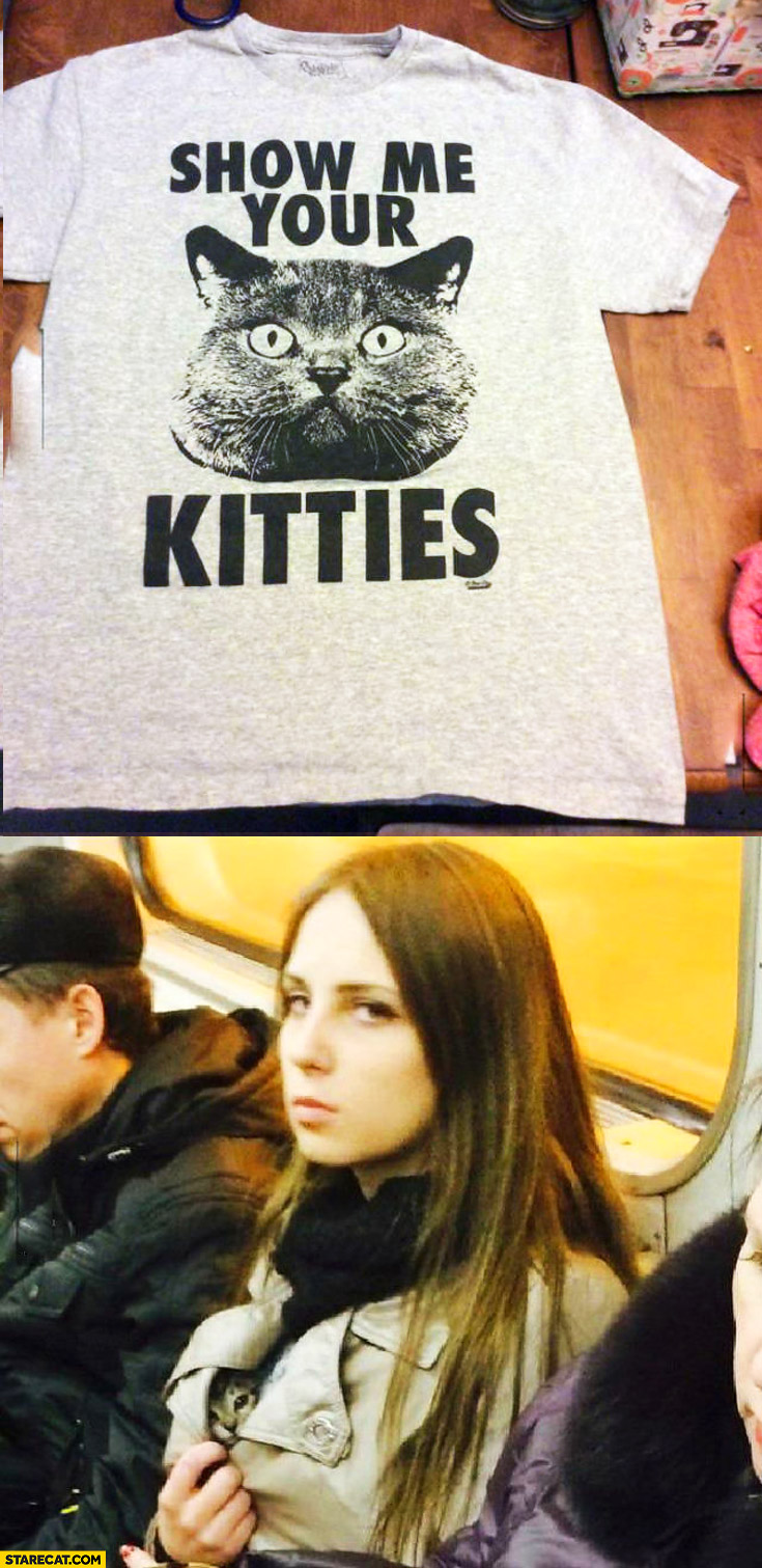 Show me your kitties t-shirt