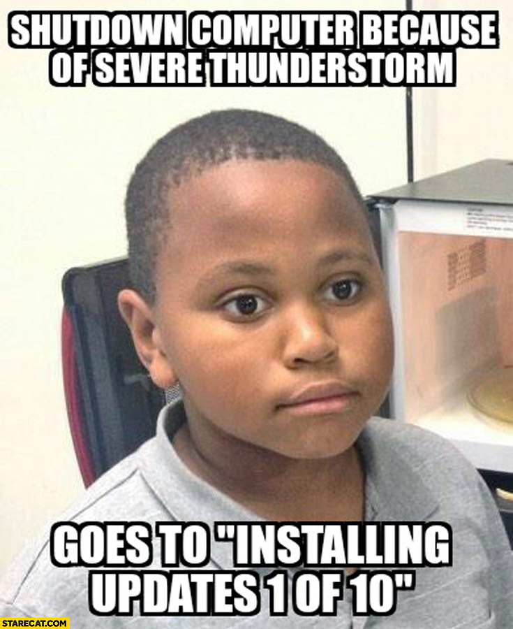 Shutdown computer because of severe thunderstorm goes to installing updates 1 of 10