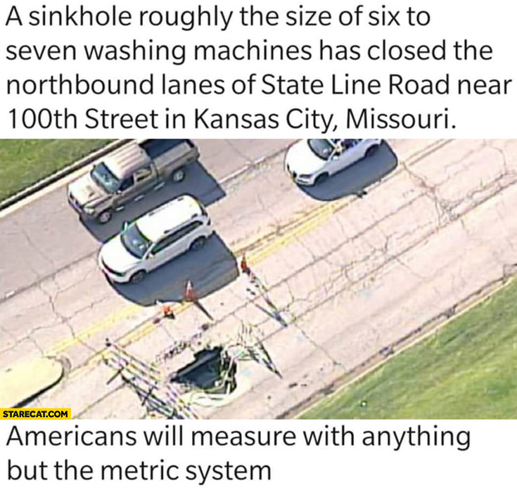 Sinkhole roughly the size of six to seven washing machines, Americans will measure with anything but the metric system