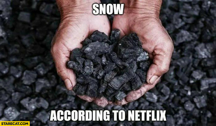 Snow according to Netflix black coal