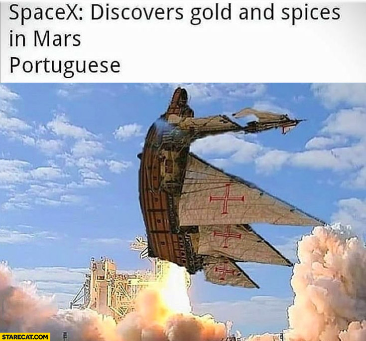 SpaceX discovers gold and spices in Mars, Portugese conquer it