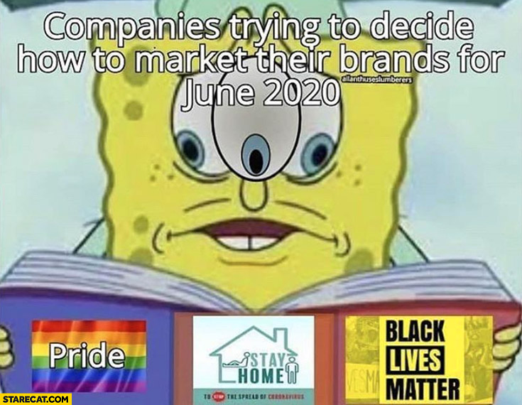Spongebob companies trying to decide how to market their brands for 2020: pride, stay home, black lives matter can’t decide