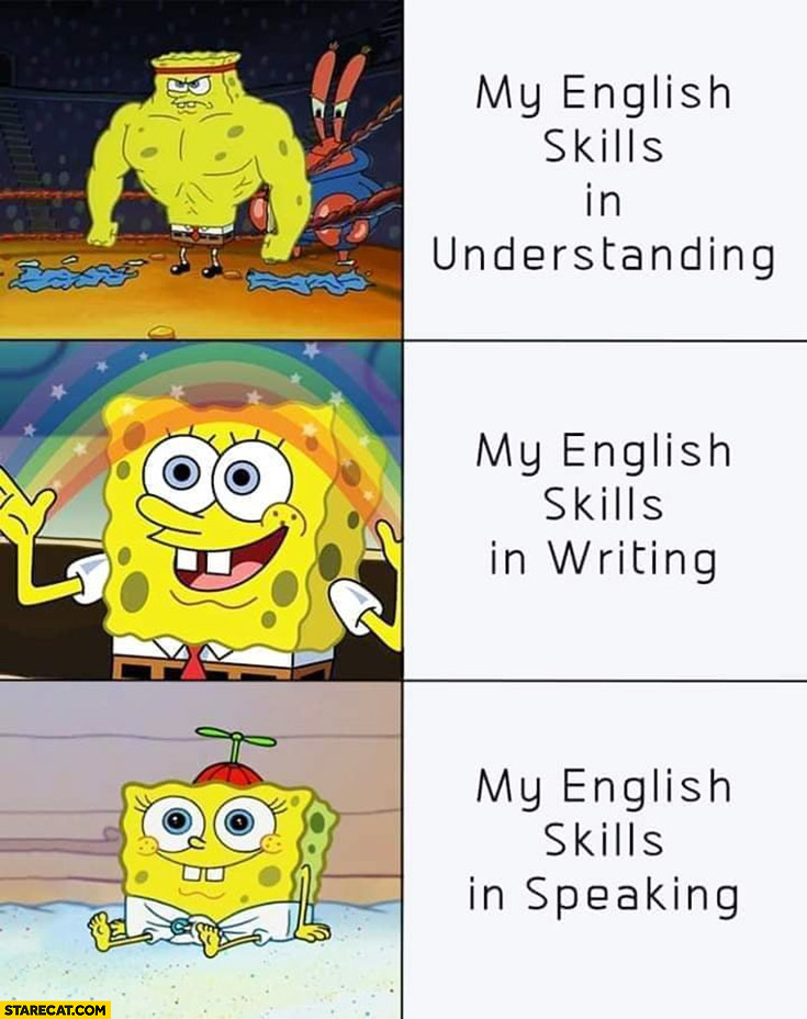 Spongebob my English skills in understanding writing speaking