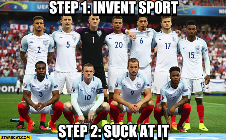 Step 1: invent a sport, Step 2: suck at it. England football Euro fail