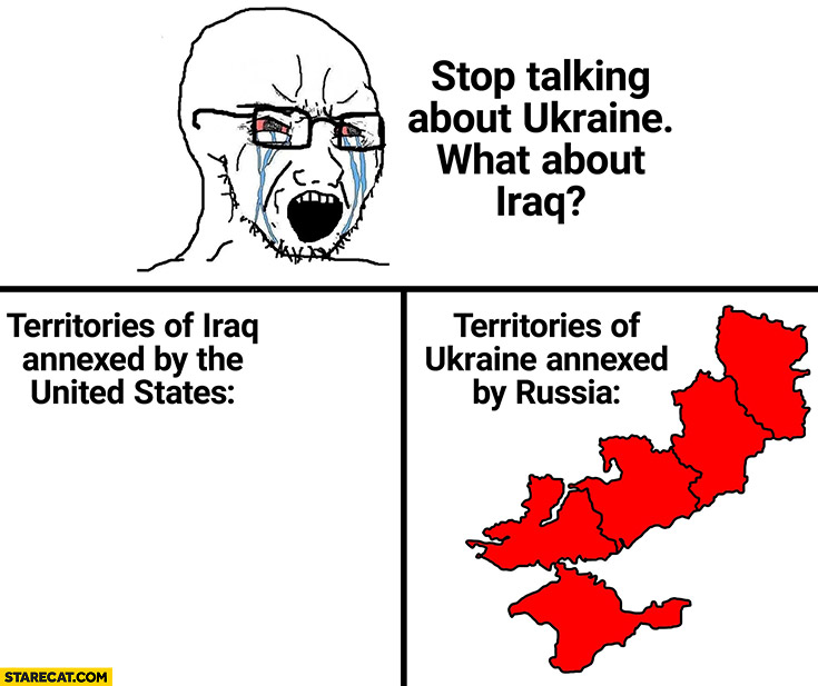 Stop talking about Ukraine what about Iraq? Territories of Iraq annexed by the United States vs territories of Ukraine annexed by russia