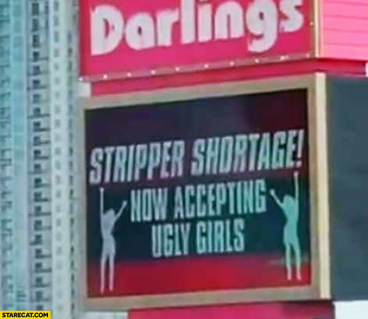 Stripper shortage now accepting ugly girls
