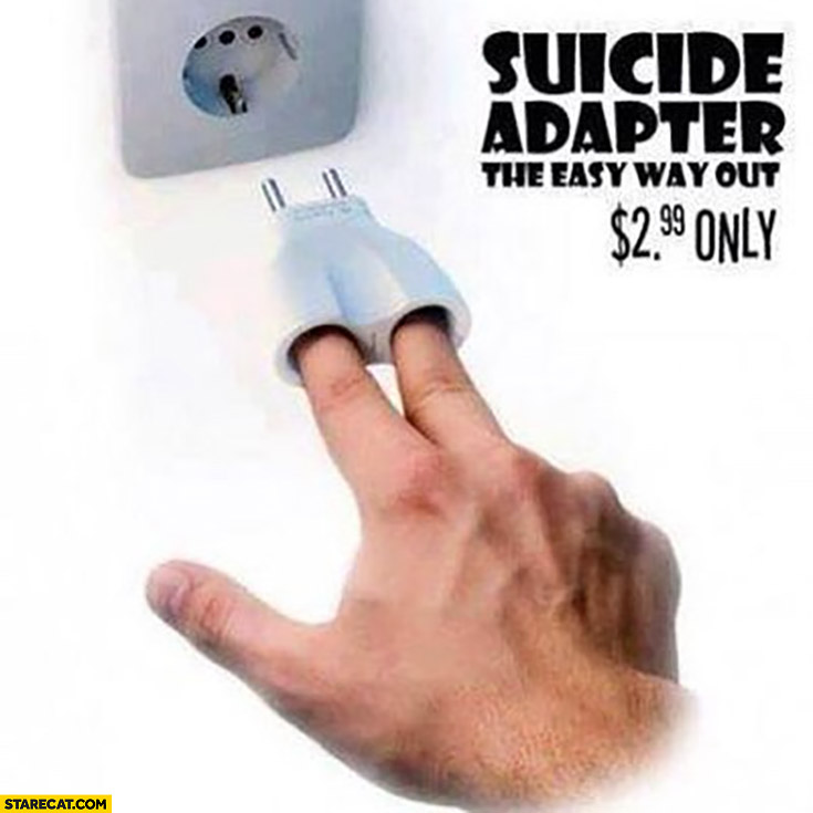 Suicide adapter plug the easy way out