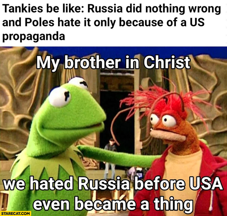 Tankies be like: russia did nothing wrong an Poles hate it only because of US propaganda, my brother we hated russia before USA even became a thing