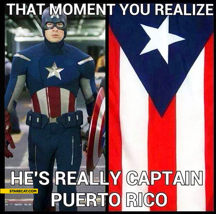 That moment you realize he’s really Captain Puerto Rico
