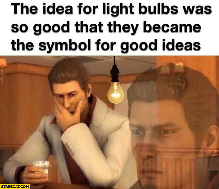 The idea for light bulbs was so good that they became the symbol for good ideas