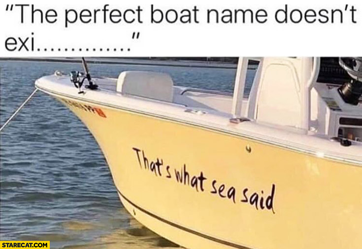 The perfect boat name doesn’t exist that’s what sea said