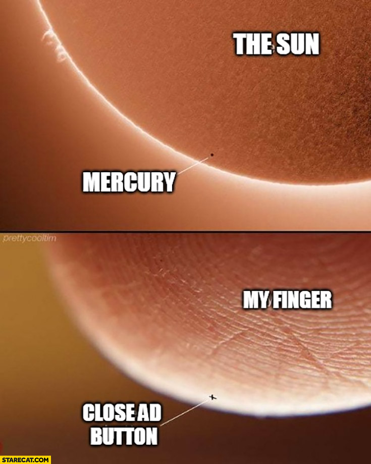 The sun vs mercury size just like my finger vs close ad button