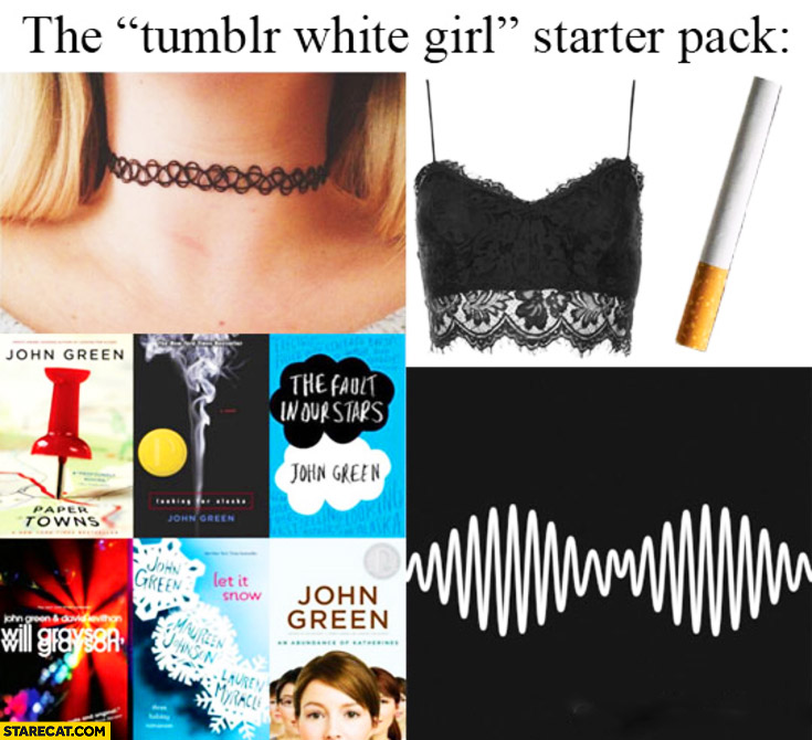 The tumblr white girl starter pack