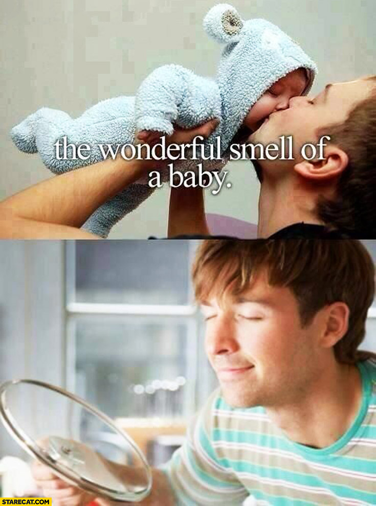 The wonderful smell of a baby man cooking