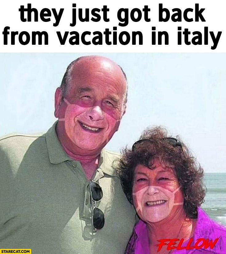 They just got back from vacation in Italy corona virus facemask suntan