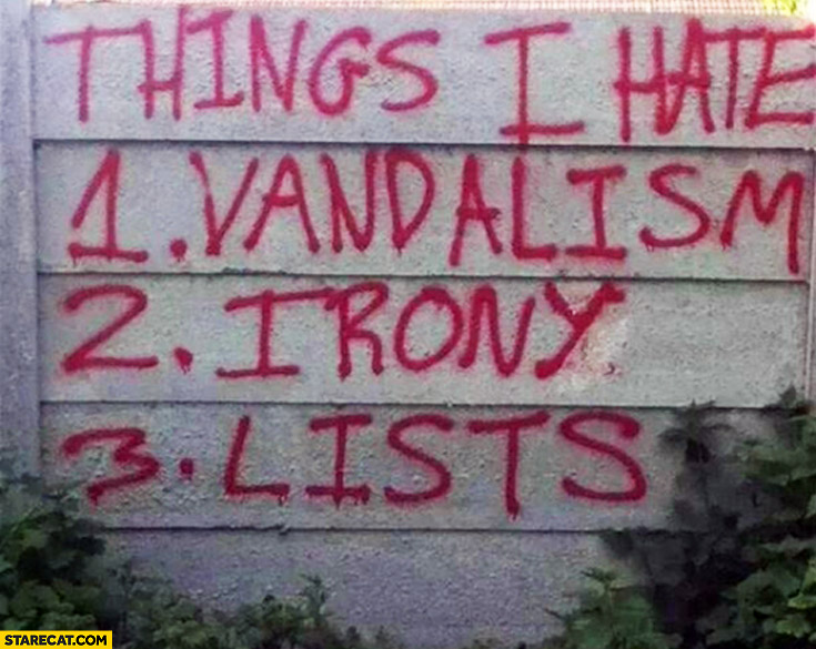 Things I hate vandalism irony lists on the wall