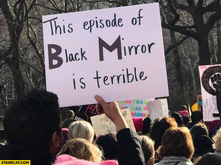 This episode of Black Mirror is terrible protester sign