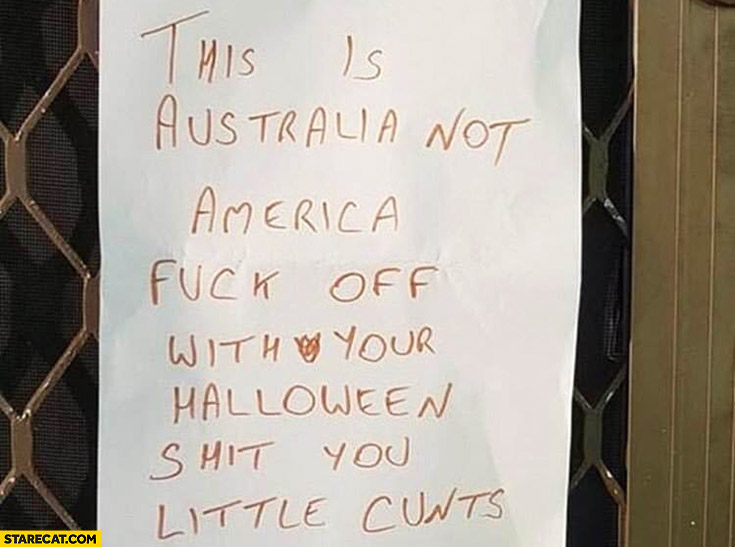 This is Australia not America get off with your halloween shit