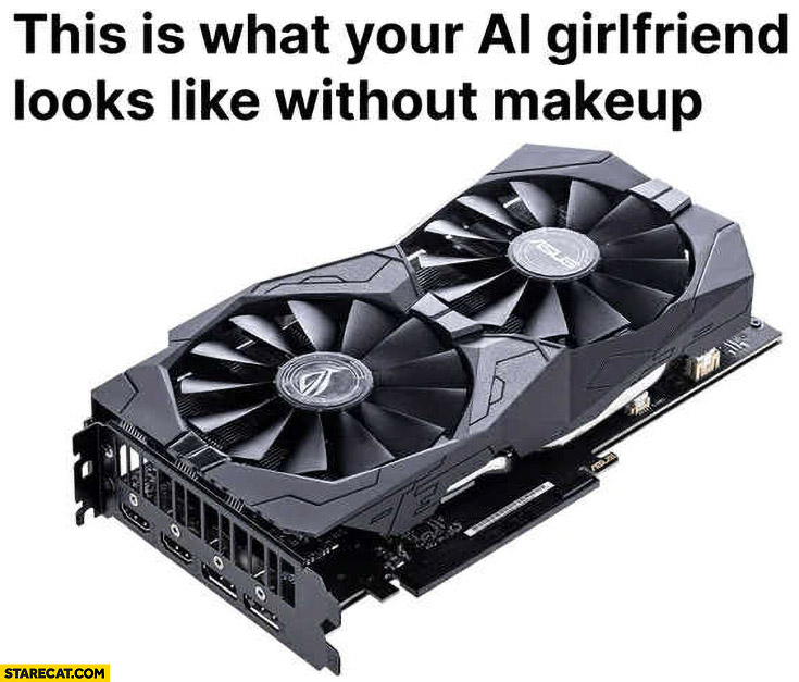 This is what your AI girlfriend looks like without makeup GPU graphics card