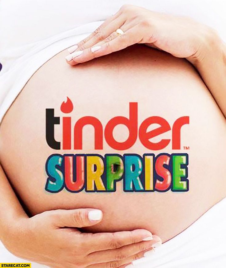 Tinder suprise pregnancy Kinder Suprise