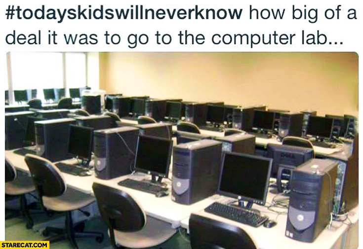 Today’s kids will never know how big of a deal it was to go to the computer lab