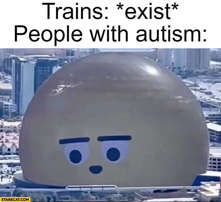 Trains: exist, people with authism: watching closely