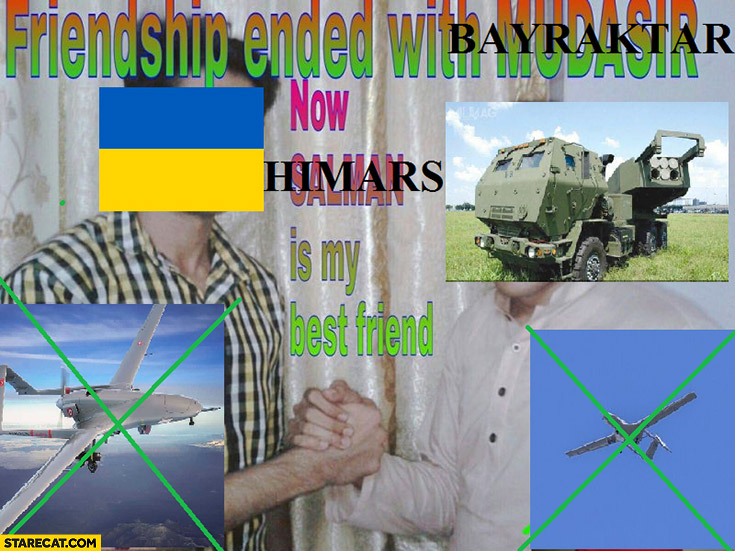 Ukraine friendship ended with Bayraktar now himars is my best friend