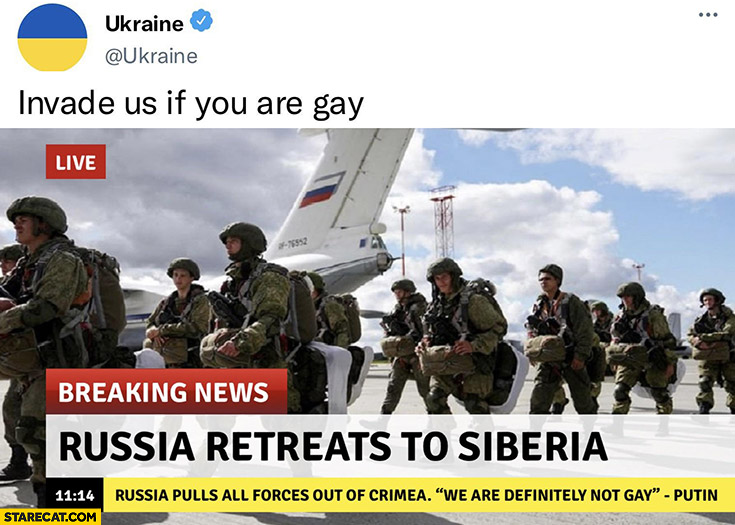 Ukraine: invade us if you are gay breaking news, Russia retreats to Siberia we are definitely not gay