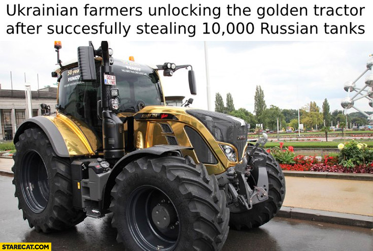 Ukrainian farmers unlocking the golden tractor after sucessfullly stealing 10000 Russian tanks