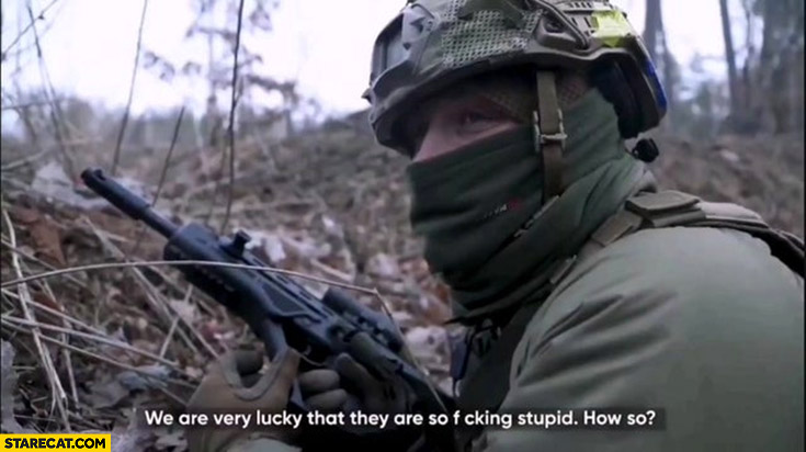 Ukrainian soldier we are very lucky that they are so fcking stupid, how so? About russian soldiers army