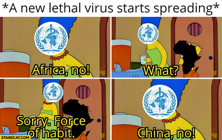 United Nations new lethal virus starts spreading: Africa, no! What? Sorry, force of habit. China, no! The Simpsons corona virus