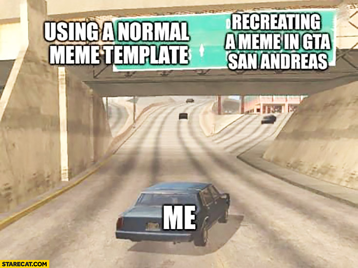 Using a normal meme template, no prefers recreating a meme in GTA Grand Theft Auto