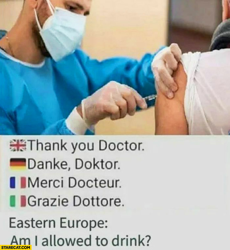 Vaccination thank you doctor vs Eastern Europe: am I allowed to drink?