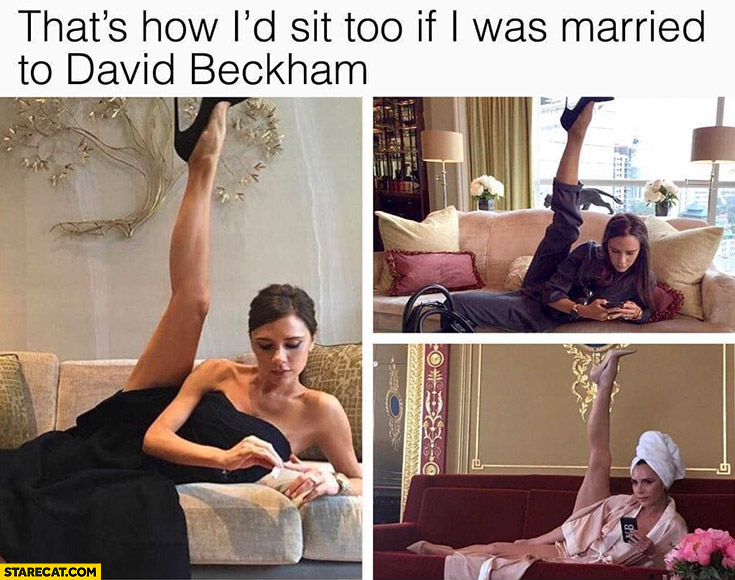 Victoria Beckham leg up that’s how I’d sit too if I was married to David Beckham