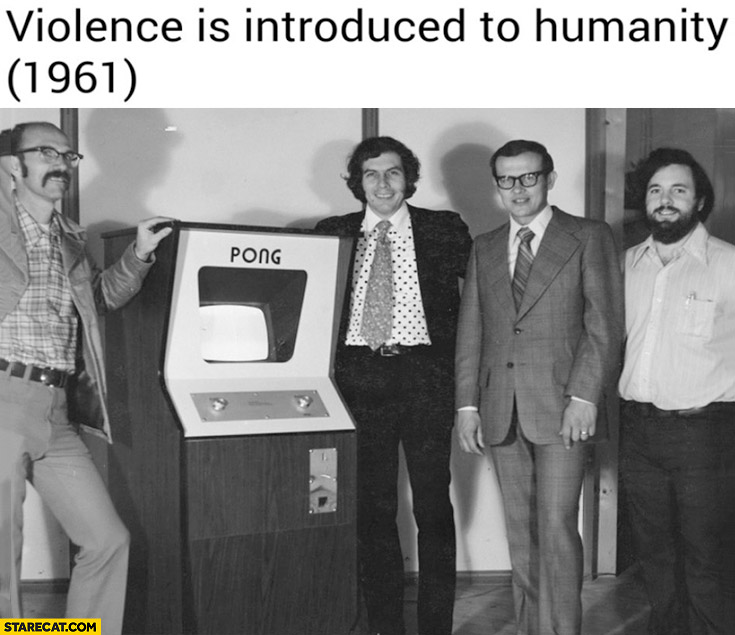 Violence is introduced to humanity, 1961 pong first video game