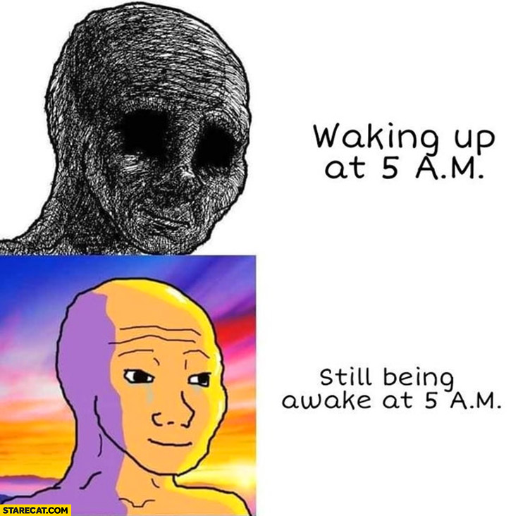 Waking up at 5 AM vs still being awake at 5 AM comparison