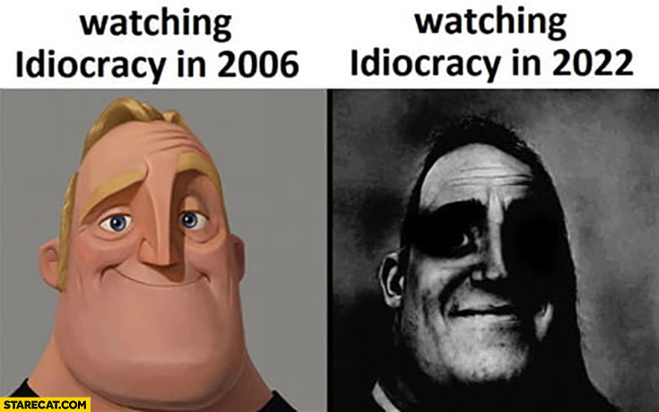 Watching idiocracy in 2006 vs in 2022 face comparison