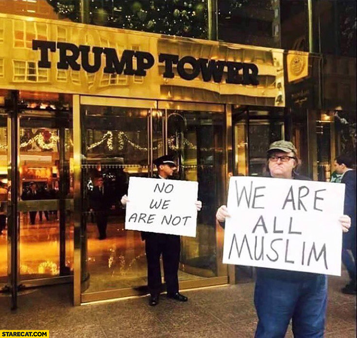 We are all muslim, no we are not. Trump Tower Michael Moore protesting