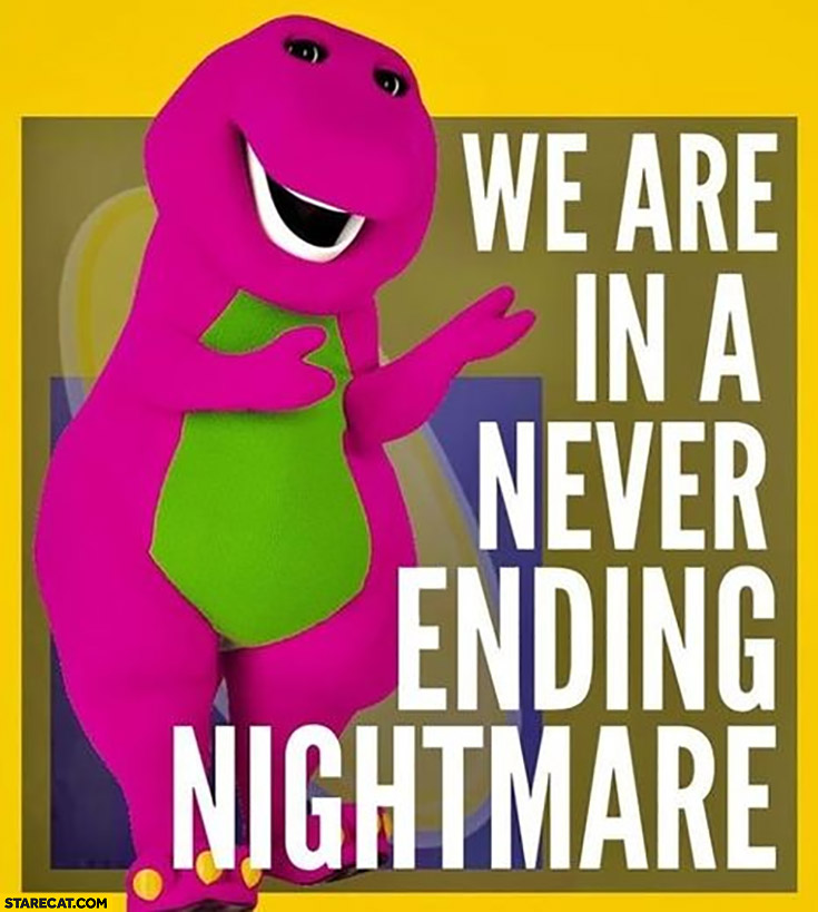 We are in a never ending nightmare pink dinosaur