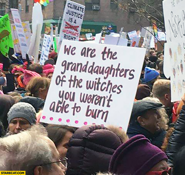 We are the granddaughters of the witches you weren’t able to burn protester sign