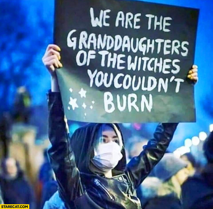 We are the granddauthers of the witches you couldn’t burn protest