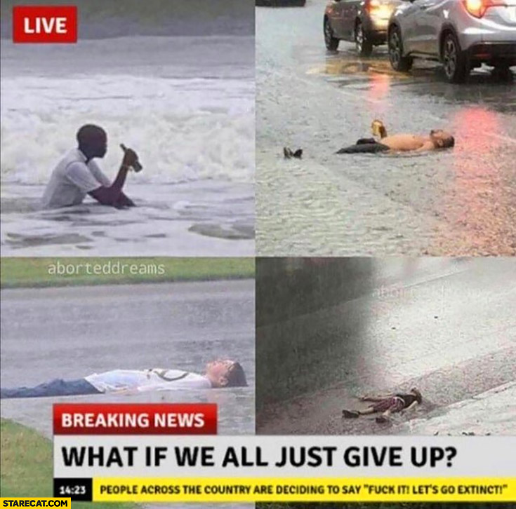 What if we all just give up? Breaking news