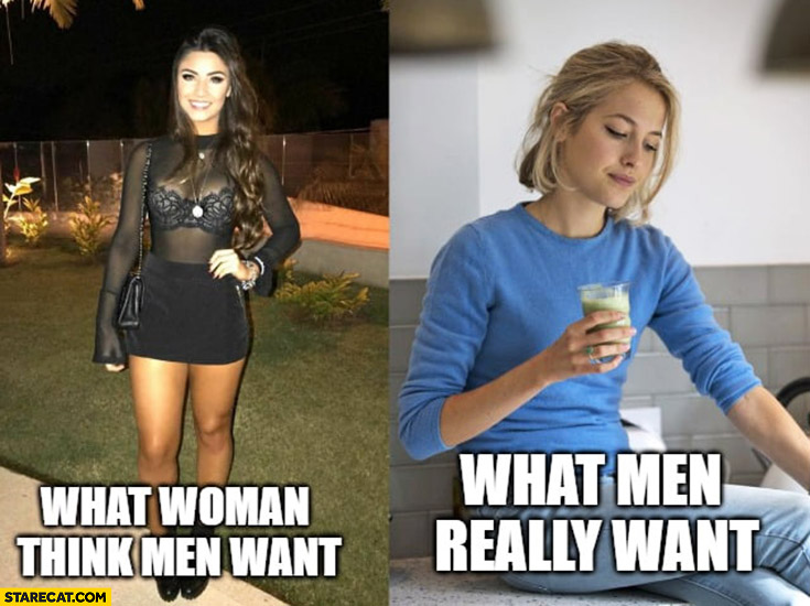 What woman think men want vs what men really want.