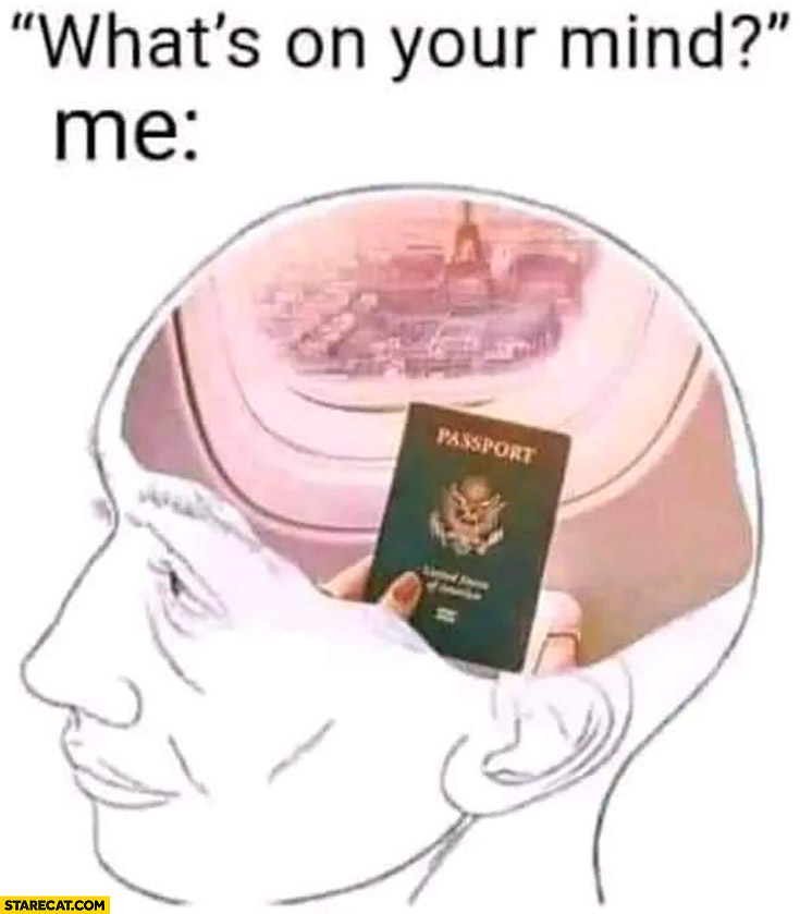 What’s on your mind? Me: passport travelling