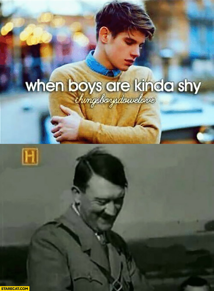 When boys are kinda shy hitler