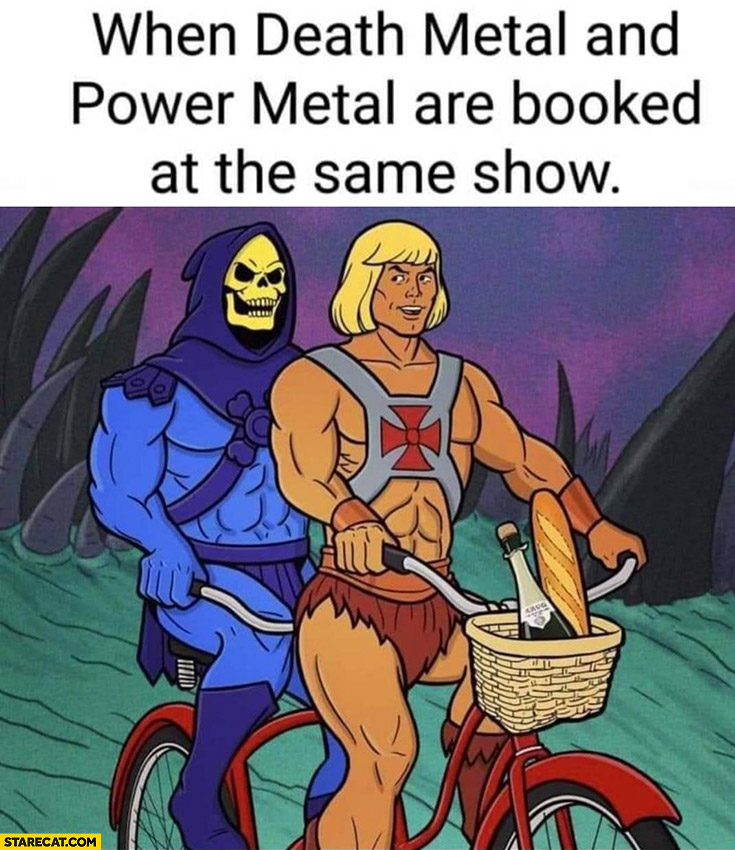 When death metal and power metal are booked at the same show skeletor he man riding a bicycle bike together