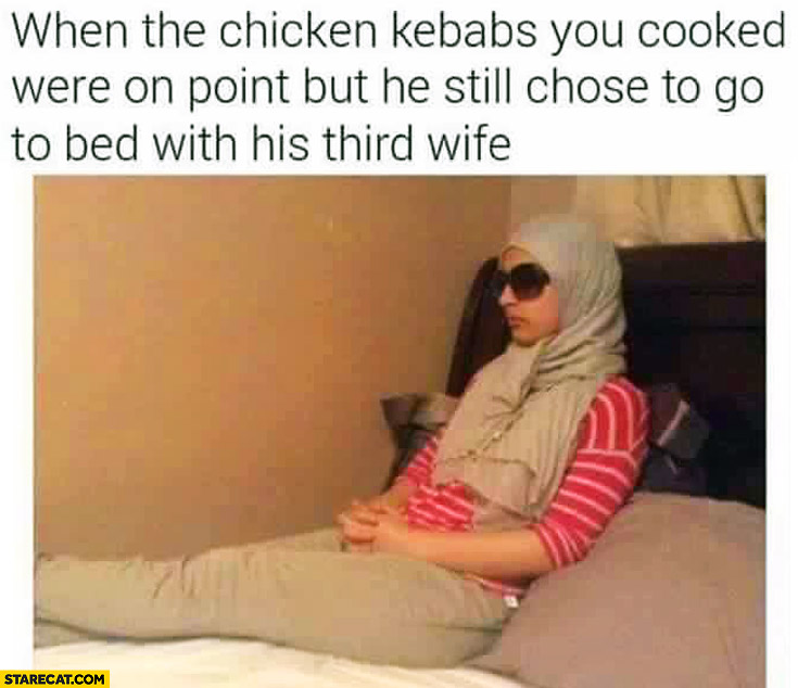When the chicken kebabs you cooked were on point but he still chose to go to bed with his third wife