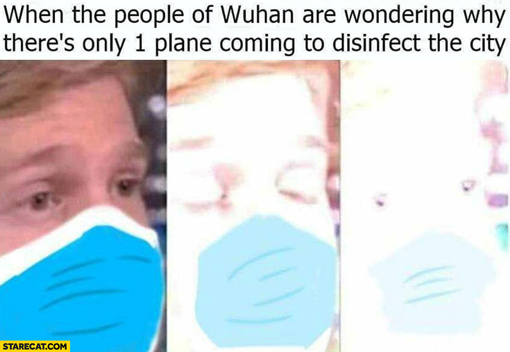 When the people of Wuhan are wondering why there’s only 1 plane coming to disinfect the city nuclear bomb