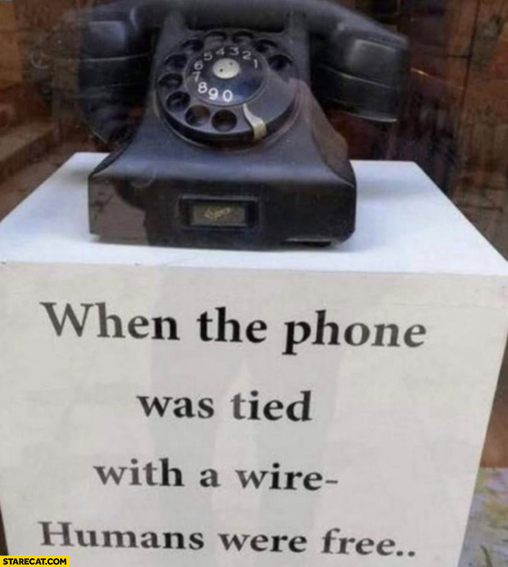 When the phone was tied with a wire humans were free