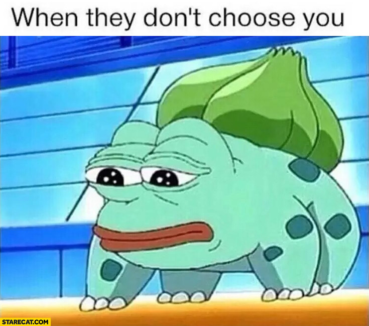 When they don’t choose you Pokemon sad frog meme